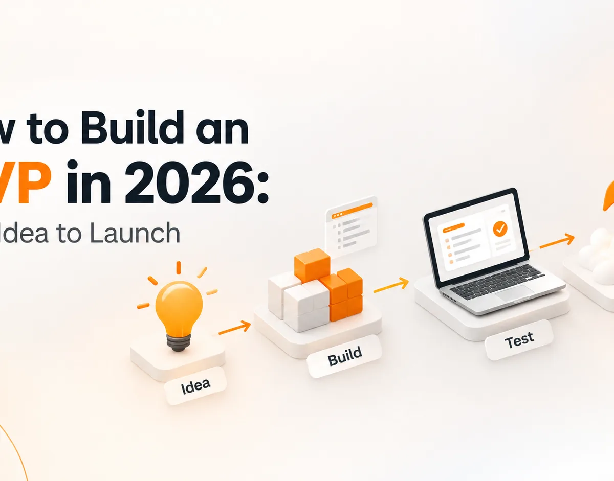 How to Build an MVP in 2026: From Idea to Launch